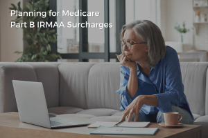 Planning For Medicare Part B IRMAA Surcharges