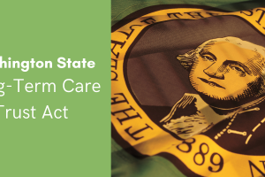 How Does Washington State’s Long-Term Care Trust Act Impact You?