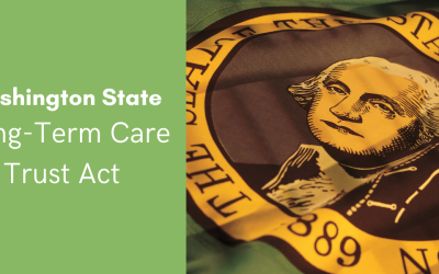 How Does Washington State’s Long-Term Care Trust Act Impact You?